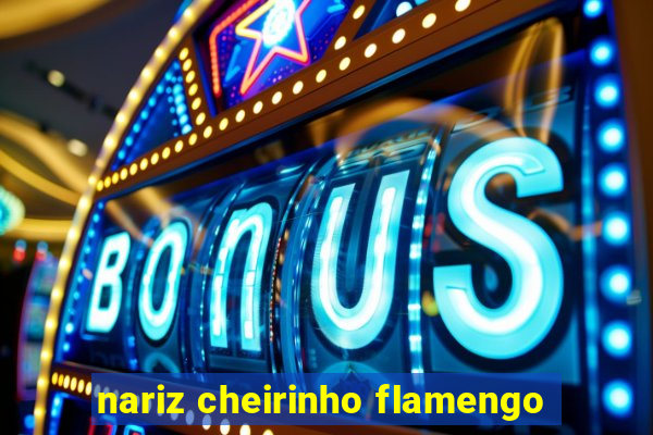 nariz cheirinho flamengo